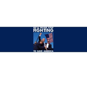 He Will Never Stop Fighting To Save America Donald Trump Bumper Sticker