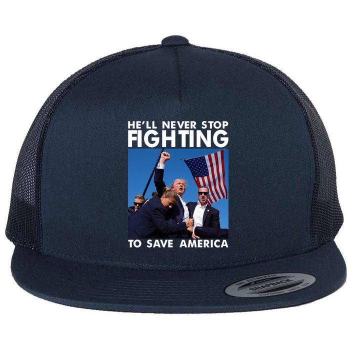 He Will Never Stop Fighting To Save America Donald Trump Flatbill Hat