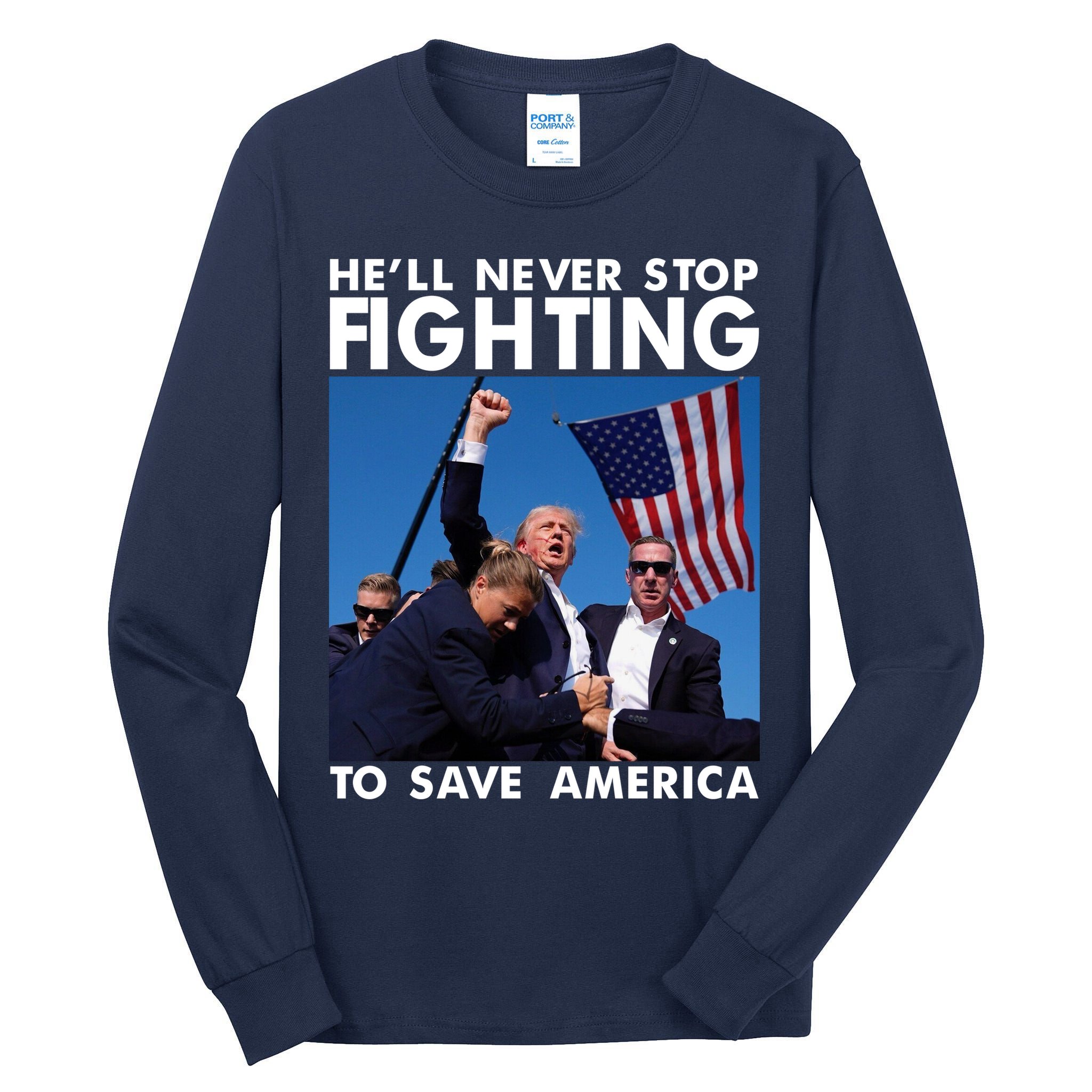 He Will Never Stop Fighting To Save America Donald Trump Tall Long Sleeve T-Shirt