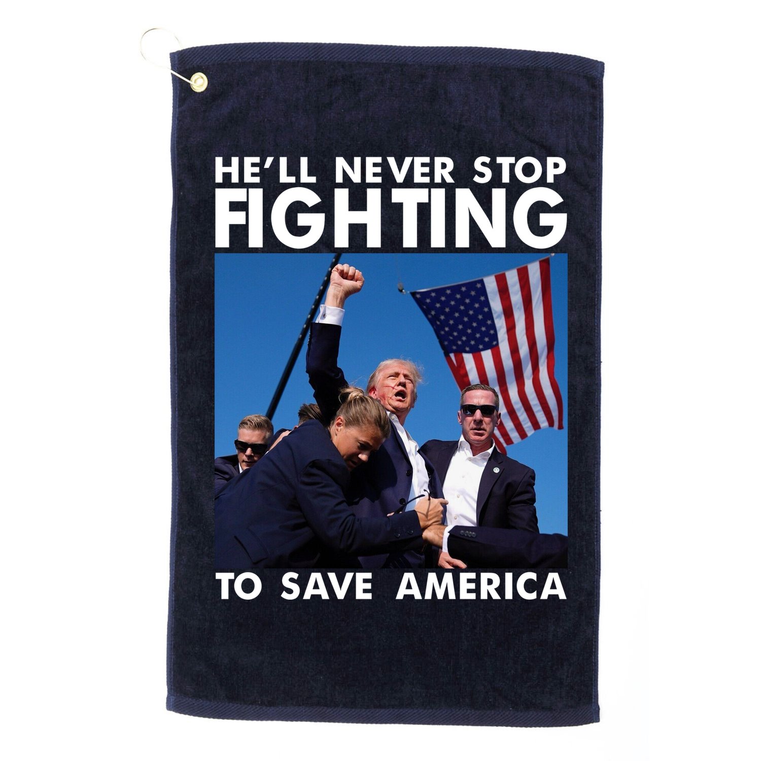 He Will Never Stop Fighting To Save America Donald Trump Golf Towel