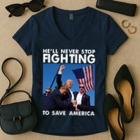 He Will Never Stop Fighting To Save America Donald Trump Women's V-Neck T-Shirt
