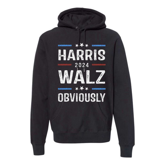 Harris Walz Obviously 2024 Harris Tim Walz Waltz 2024 Premium Hoodie