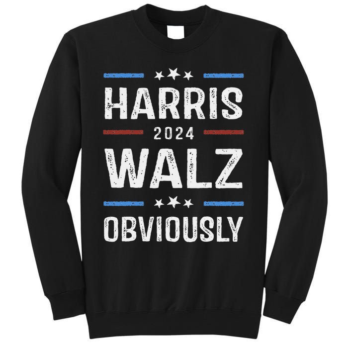 Harris Walz Obviously 2024 Harris Tim Walz Waltz 2024 Tall Sweatshirt