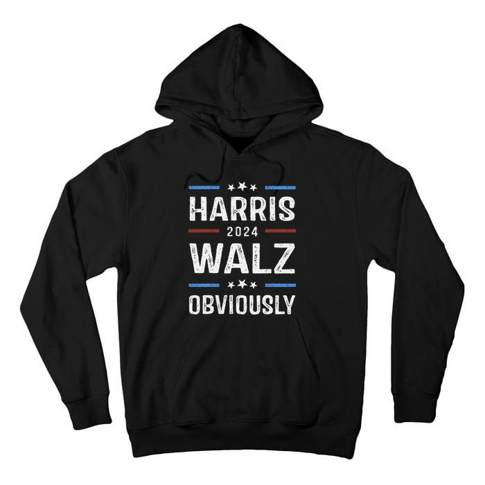 Harris Walz Obviously 2024 Harris Tim Walz Waltz 2024 Tall Hoodie