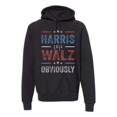 Harris Walz Obviously 2024 Harris Tim Walz Waltz 2024 Premium Hoodie