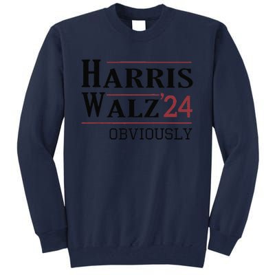 Harris Walz Obviously 2024 Harris Tim Walz Waltz 2024 Tall Sweatshirt