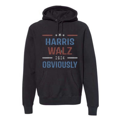 Harris Walz Obviously 2024 Harris Tim Walz Waltz 2024 Premium Hoodie