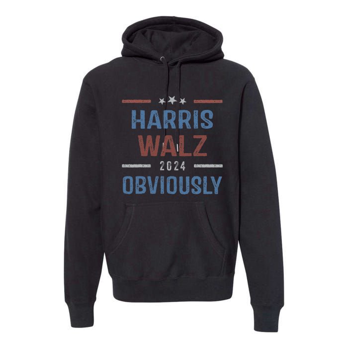 Harris Walz Obviously 2024 Harris Tim Walz Waltz 2024 Premium Hoodie