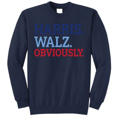 Harris Walz Obviously 2024 Tall Sweatshirt