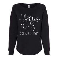 Harris Walz Obviously Won Election President Harris Winner Womens California Wash Sweatshirt