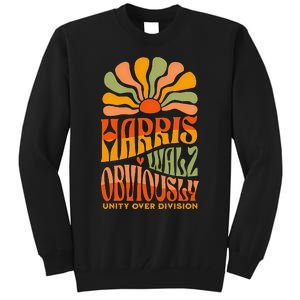 Harris Walz Obviously Unity Over Division Harris Walz 2024 Gift Tall Sweatshirt