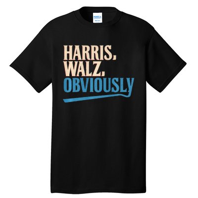 Harris Walz Obviously Election 2024 Tall T-Shirt