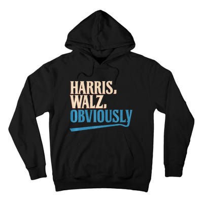 Harris Walz Obviously Election 2024 Tall Hoodie