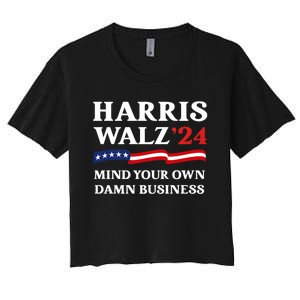 Harris Waltz President Election Patriotic 2024 Mind Your Own Damn Business Funny Women's Crop Top Tee