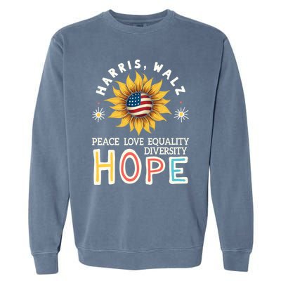 Harris Walz Peace Love Equality Diversity Hope Sunflower Gift Garment-Dyed Sweatshirt