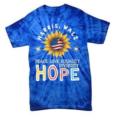 Harris Walz Peace Love Equality Diversity Hope Sunflower Gift Tie-Dye T-Shirt