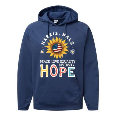 Harris Walz Peace Love Equality Diversity Hope Sunflower Gift Performance Fleece Hoodie