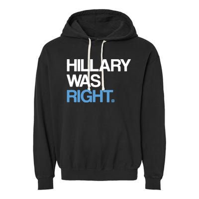 Hillary Was Right Liberal Democrat Garment-Dyed Fleece Hoodie