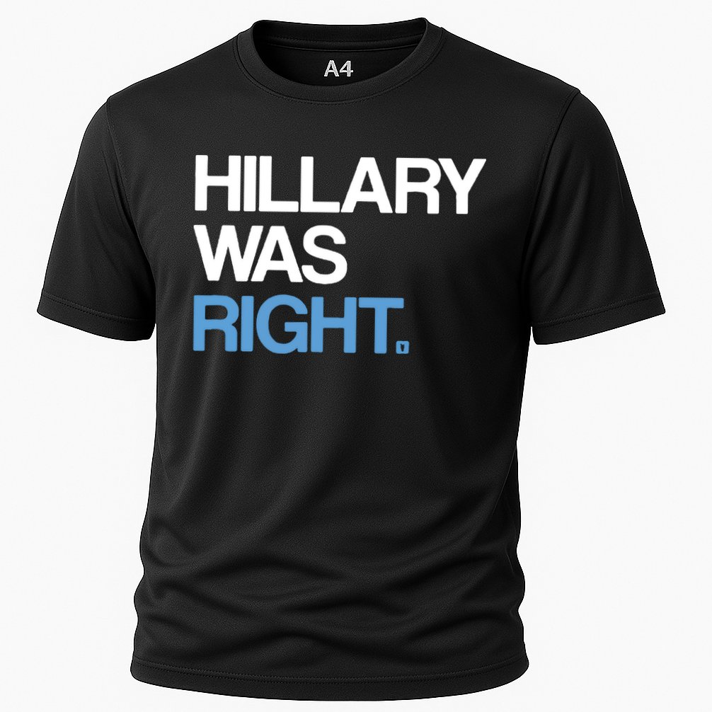 Hillary Was Right Liberal Democrat Cooling Performance Crew T-Shirt