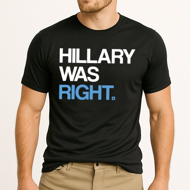 Hillary Was Right Liberal Democrat Cooling Performance Crew T-Shirt