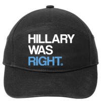 Hillary Was Right Liberal Democrat 7-Panel Snapback Hat