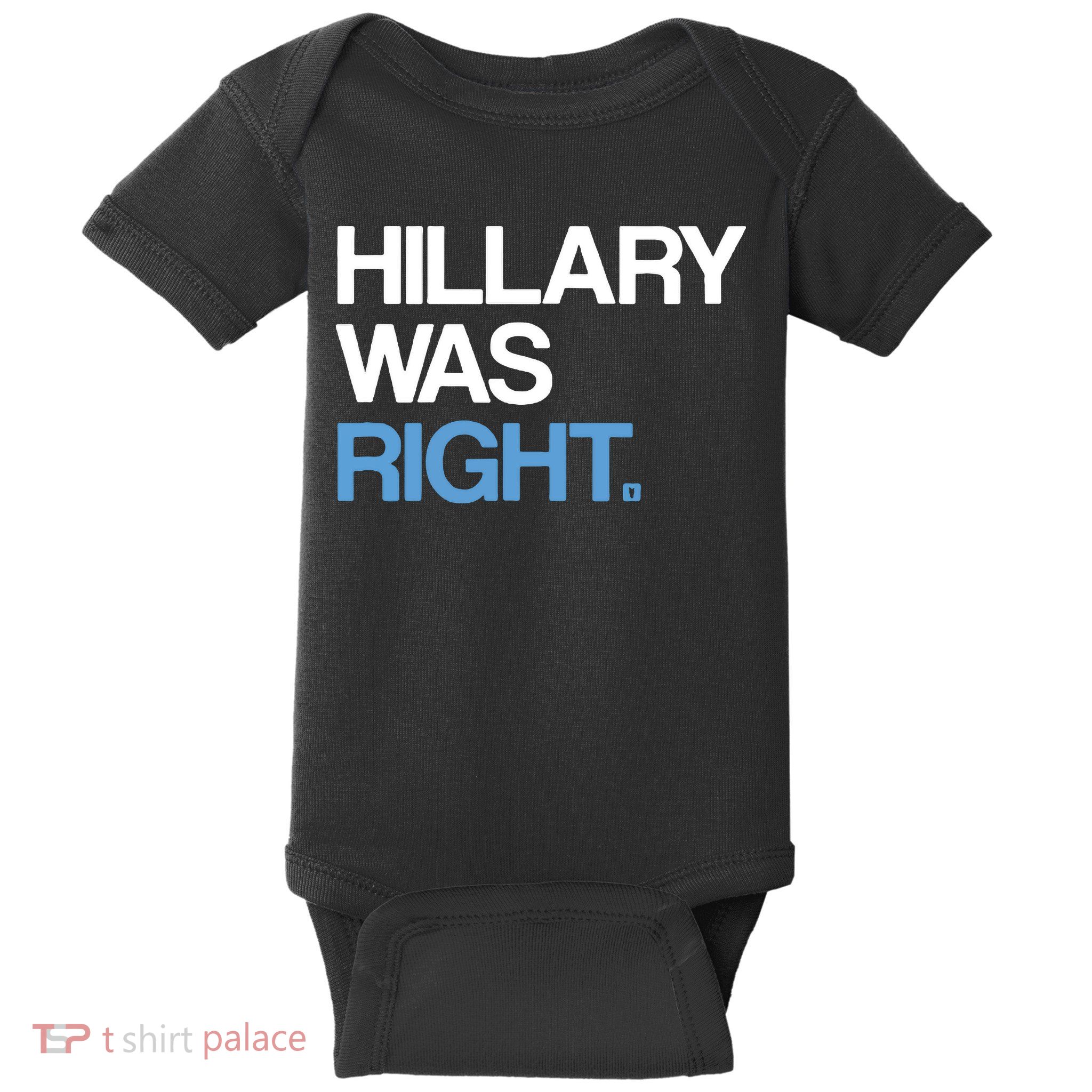 Hillary Was Right Liberal Democrat Baby Bodysuit