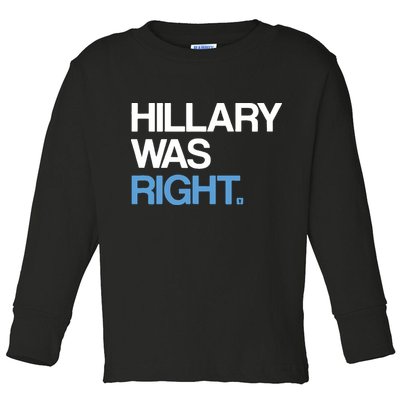 Hillary Was Right Liberal Democrat Toddler Long Sleeve Shirt