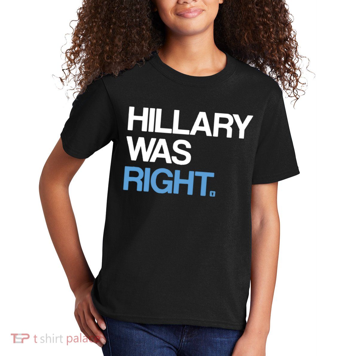Hillary Was Right Liberal Democrat Kids T-Shirt