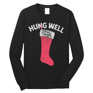 Hung Well Raunchy Christmas Dirty Christmas Party Joke Long Sleeve Shirt