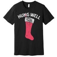 Hung Well Raunchy Christmas Dirty Christmas Party Joke Premium T-Shirt