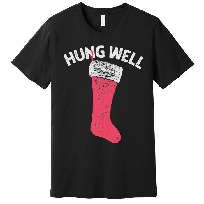 Hung Well Raunchy Christmas Dirty Christmas Party Joke Premium T-Shirt