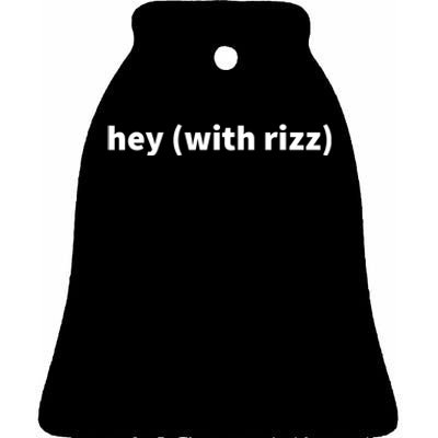 Hey With Rizz Viral Trending Social Media Ceramic Bell Ornament