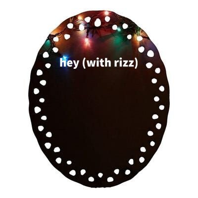 Hey With Rizz Viral Trending Social Media Ceramic Oval Ornament