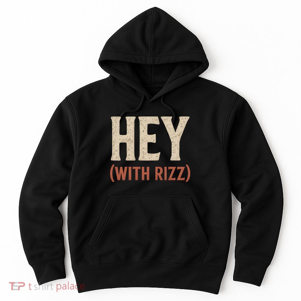 Hey (With Rizz) Hoodie