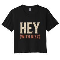Hey (With Rizz) Women's Crop Top Tee
