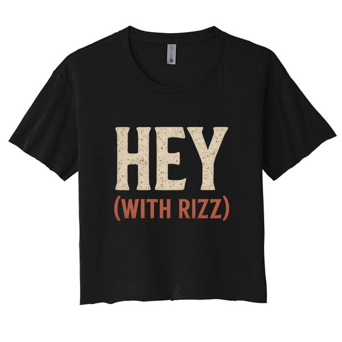 Hey (With Rizz) Women's Crop Top Tee