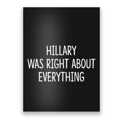 Hillary Was Right About Everything Poster