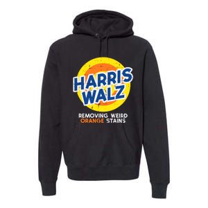 Harris Walz Removing Weird Orange Stains Premium Hoodie