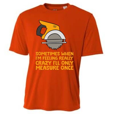 Handyman Woodworker Sometimes Measure Once Carpenter Saw Cooling Performance Crew T-Shirt