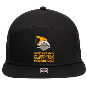 Handyman Woodworker Sometimes Measure Once Carpenter Saw 7 Panel Mesh Trucker Snapback Hat