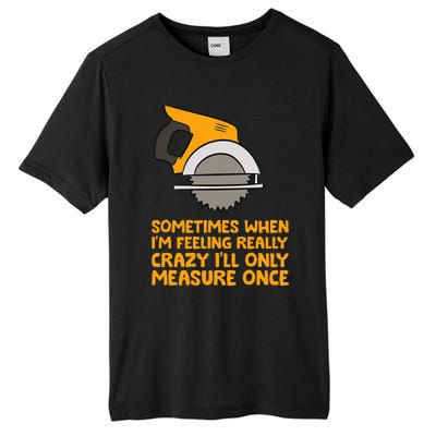 Handyman Woodworker Sometimes Measure Once Carpenter Saw Tall Fusion ChromaSoft Performance T-Shirt