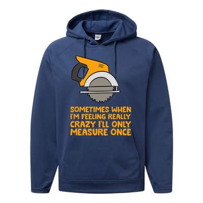 Handyman Woodworker Sometimes Measure Once Carpenter Saw Performance Fleece Hoodie