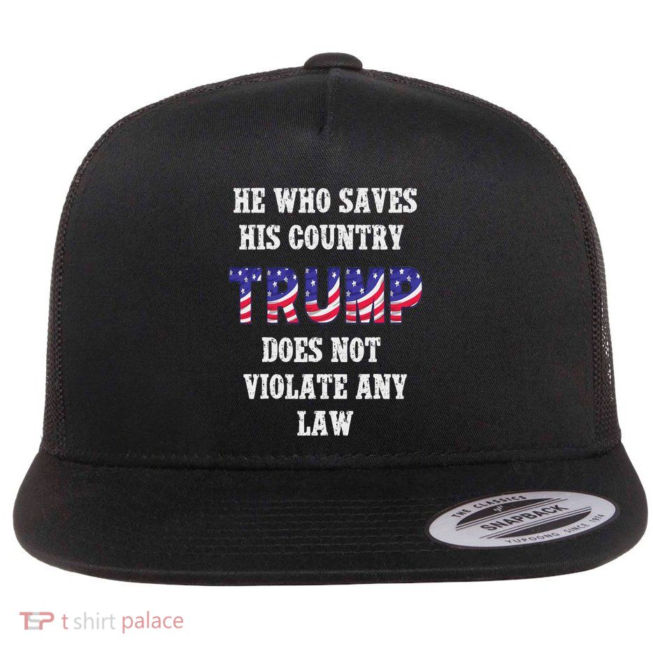 He Who Saves His Country Does Not Violate Any Law Flatbill Hat