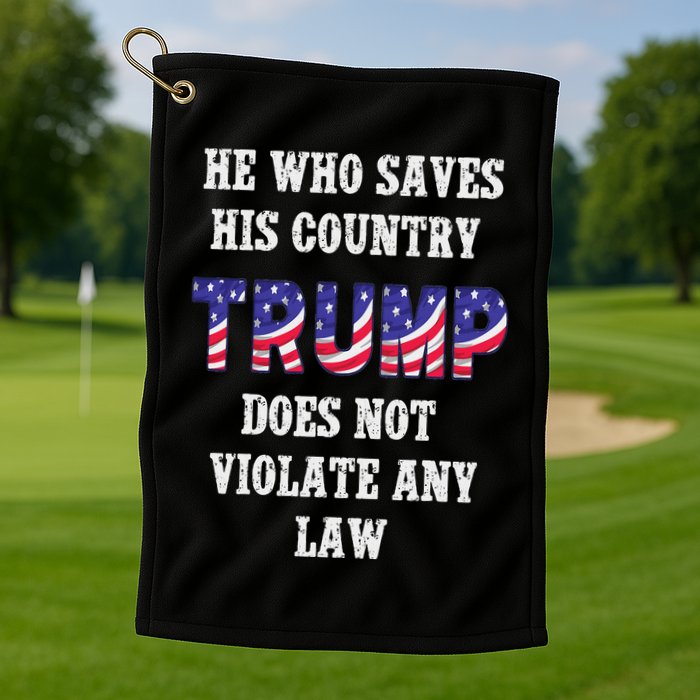 He Who Saves His Country Does Not Violate Any Law Golf Towel