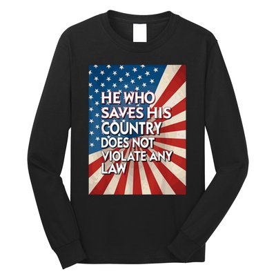 He Who Saves His Country Does Not Violate Any Law Long Sleeve Shirt