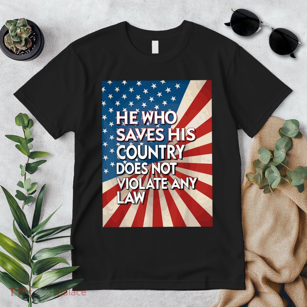 He Who Saves His Country Does Not Violate Any Law Premium T-Shirt