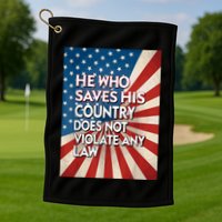 He Who Saves His Country Does Not Violate Any Law Golf Towel