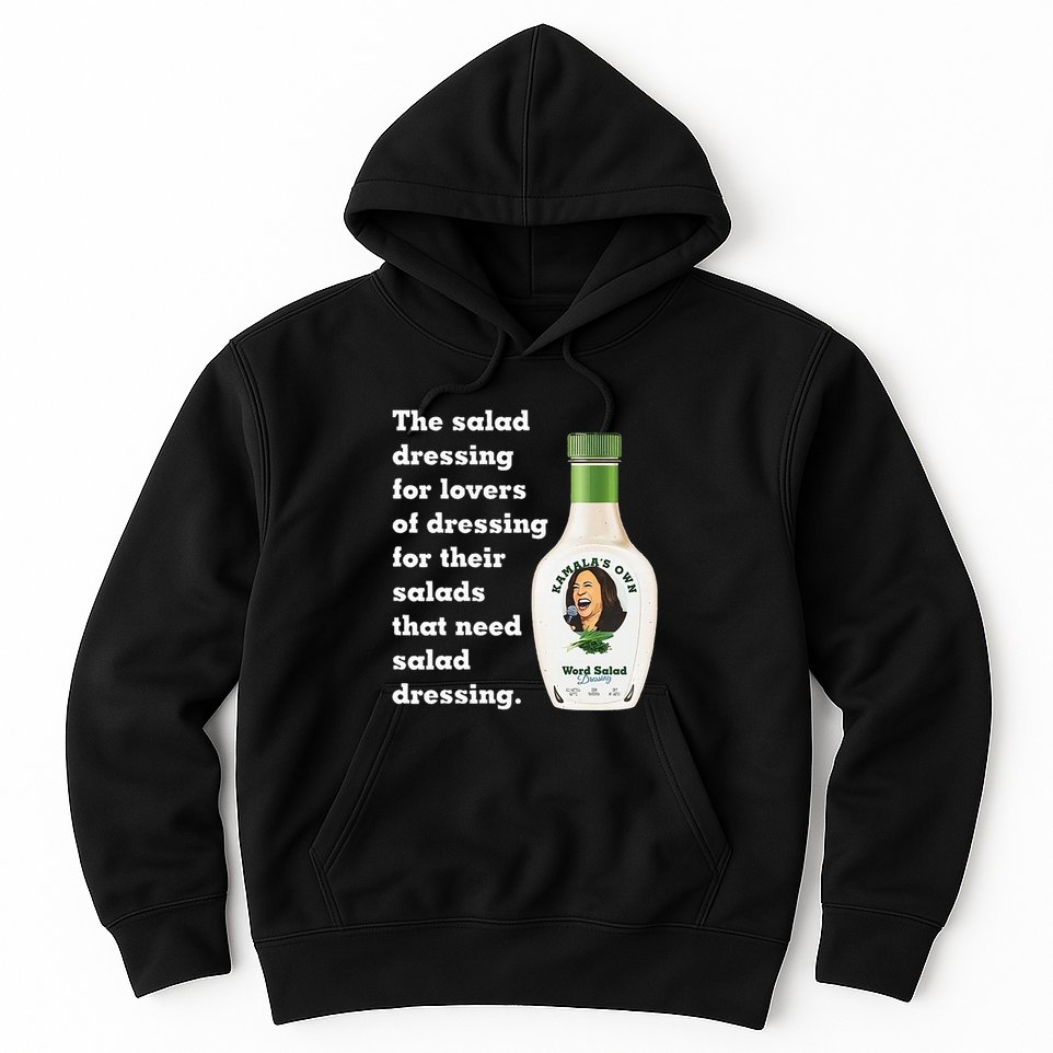 Harris Word Salad KamalaS Own Word Salad Dressing Humor Hoodie