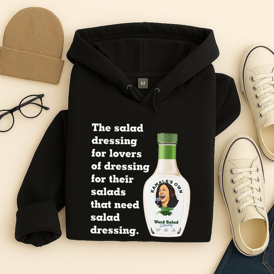Harris Word Salad KamalaS Own Word Salad Dressing Humor Hoodie