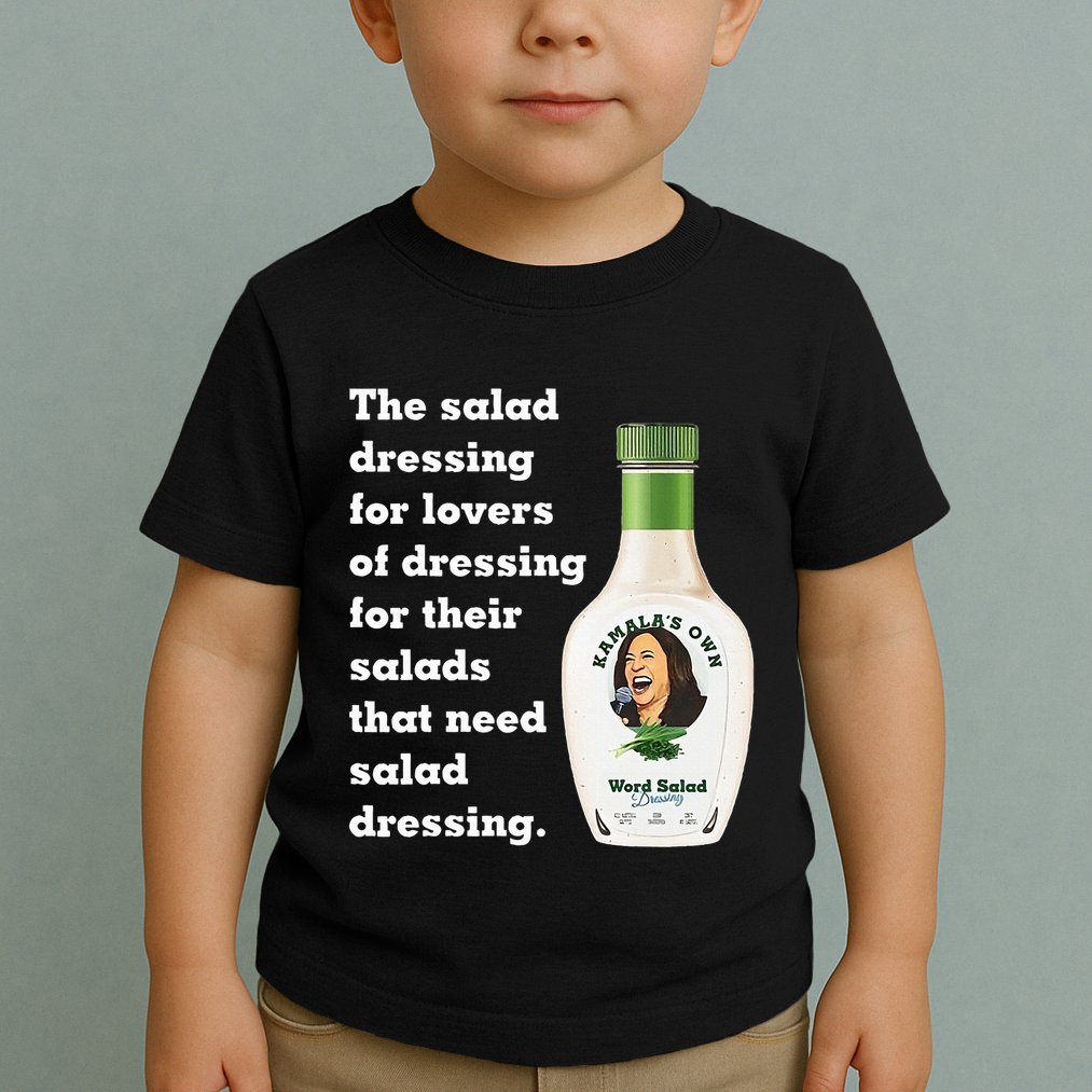 Harris Word Salad KamalaS Own Word Salad Dressing Humor Toddler T-Shirt